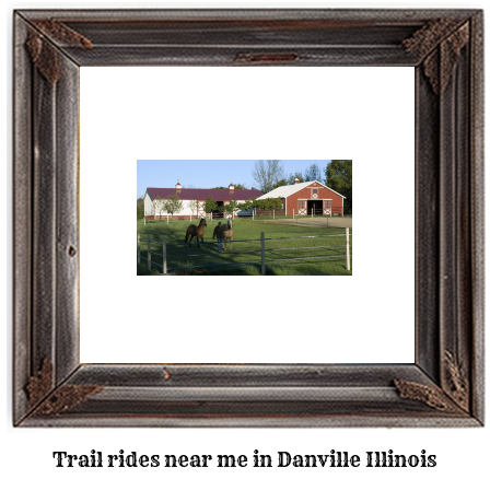 trail rides near me in Danville, Illinois